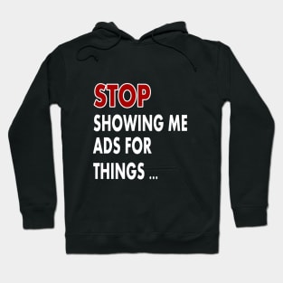 Stop showing me ads for thing Hoodie